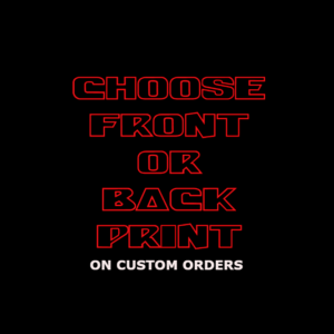 Choose either a Front or Back Print at Checkout