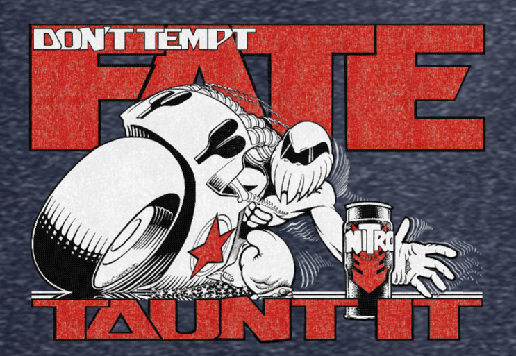 Don't Tempt Fate, Taunt it Design by Andy Sparrow